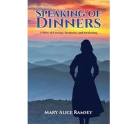 Speaking of Dinners: A Story of Courage, Resilience and Awakening