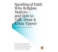 Speaking of Faith: Why Religion Matters--and How to Talk About It