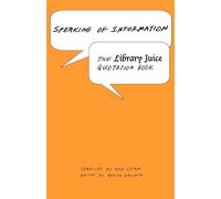 Speaking of Information: The Library Juice Quotation Book - Wallace Martin