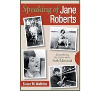Speaking of Jane Roberts: Remembering the Author of the Seth Material