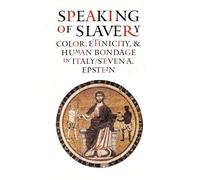 Speaking of Slavery: Color, Ethnicity, and Human Bondage in Italy