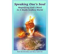 Speaking One’s Soul: Magnifying God’s Word in a Madly Godless World