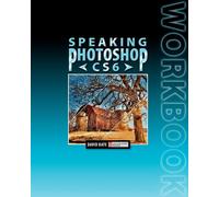 Speaking Photoshop Cs6 Workbook - Bate David S.