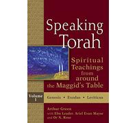 Speaking Torah Vol 1: Spiritual Teachings from Around the Maggid's Table