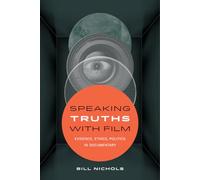 Speaking Truths with Film: Evidence, Ethics, Politics in Documentary