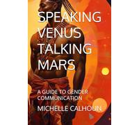 SPEAKING VENUS TALKING MARS: A GUIDE TO GENDER COMMUNICATION