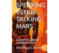 SPEAKING VENUS TALKING MARS: A GUIDE TO GENDER COMMUNICATION