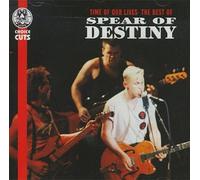 SPEAR OF DESTINY - Time Of Our Lives - The Best Of Spear Of Destiny