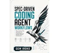 Spec-Driven Coding Agent Workflows: Plan, Control, Test, and Govern AI Coding Agents for Reliable Software Development