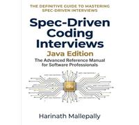 Spec-Driven Coding Interviews: Java Edition: The Advanced Reference Manual for Software Professionals