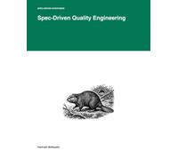 Spec-Driven Quality Engineering: From Test Executor to Quality Partner: The Advanced Reference Manual for Software Professionals