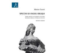 Specchi ad angoli obliqui. Diario poetico di Elisabetta d'Austria
