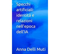 Specchi artificiali: identità e relazioni nell’epoca dell’IA