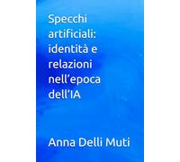 Specchi artificiali: identità e relazioni nell’epoca dell’IA