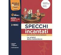 SPECCHI INCANTATI ORIGINI DELLA LETTERATURA - (9788809948662) + Materiali didattici - Rebillo