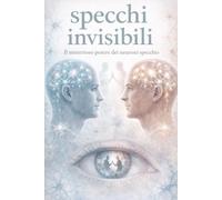 Specchi Invisibili: I neuroni specchio modellano chi siamo