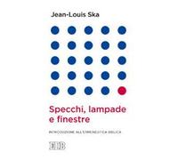 Specchi, lampade e finestre. Introduzione all'ermeneutica biblica