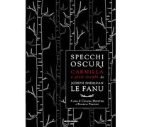 Libri Le Fanu Joseph Sheridan - Specchi Oscuri. Carmilla E Altri Incubi