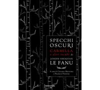Specchi oscuri. Carmilla e altri incubi - Le Fanu Joseph Sheridan