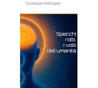 Specchi rotti. I volti dell'umanità