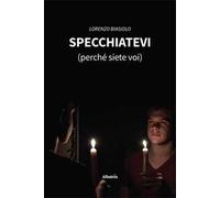 Specchiatevi (perché siete voi)