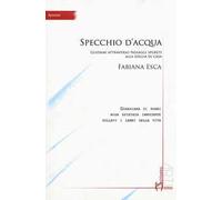 Specchio d'acqua. Guidami attraverso passaggi segreti alla soglia di casa