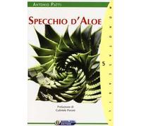 Specchio d'aloe. L'aloe tra mito e storia