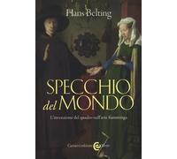 Specchio del mondo. L'invenzione del quadro nell'arte fiamminga