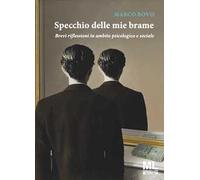 Specchio delle mie brame. Brevi riflessioni in ambito psicologico e sociale