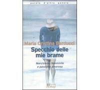 Specchio delle mie brame. Narcisismo femminile e passione amorosa