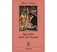 Specchio delle mie brame [Paperback] [May 03, 1995] Arbasino, Alberto