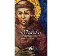 Specchio di perfezione. Leggenda antichissima di San Francesco