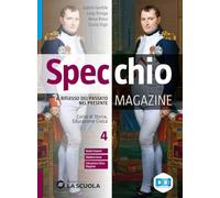 Specchio magazine. Corso di storia, educazione civica. Con CLIL. Per le Scuole superiori. Con e-book. Con espansione online. Il Settecento e l’Ottocento (Vol. 4)