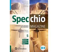 Specchio magazine. Corso di storia, educazione civica. Con Verso l'esame e CLIL. Per le Scuole superiori. Con e-book. Con espansione online. Il Novecento e l’inizio del XXI secolo (Vol. 5)