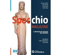 Specchio magazine. Strumenti di didattica inclusiva. Per il biennio delle Scuole superiori