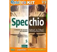 SPECCHIO MAGAZINE VOL. 5 + VERSO L'ESAME KIT (9788835055303) - Libro Scolastico + Kit Scuola con Copertine Rebillo