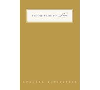 Special Activities Journal for Women - Guided Prompts for Life's Most Meaningful Experiences | Choose a Life You Love Series: Reflect, Recognize & Do ... Bucket List Goals & Everyday Special Moment