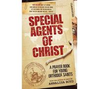 Special Agents of Christ: A Prayer Book for Young Orthodox Saints