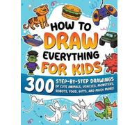 Special Art Learning How to Draw Everything for Kids (Tascabile) How to Draw