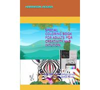 SPECIAL COLORING BOOK FOR ADULTS: FOR CREATIVITY AND INTUTION: WITH TIPS OF COLORING USING SPEN AND APPLE PENCIL