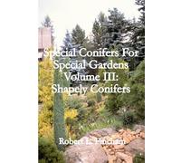 Special Conifers For Special Gardens Volume III:: Shapely Conifers