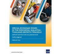 Special Economic Zones in the Indonesia-Malaysia-Thailand Growth Tri (Tascabile)