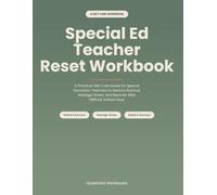 Special Ed Teacher Reset Workbook: A Practical Self Care Guide for Special Education Teachers to Reduce Burnout, Manage Stress, and Recover After Difficult School Days
