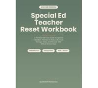 Special Ed Teacher Reset Workbook: A Practical Self Care Guide for Special Education Teachers to Reduce Burnout, Manage Stress, and Recover After Difficult School Days