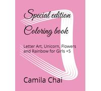 Special edition Coloring book: Letter Art, Unicorn, Flowers and Rainbow for Girls +5