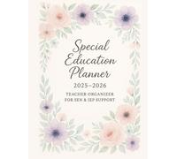 Special Education Planner 2025-2026: Teacher Organizer for SEN & IEP Support: Plan Smarter with Monthly Calendars, Individual Learning Logs, Pupil Notes, and SENCO-Friendly IEP Forms