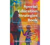 SPECIAL EDUCATION STRATEGIES BOOK: A Comprehensive Guide for SEITs, ABA Therapists, and EI Providers.