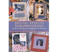Special-Effects Scrapbooking. Creative Techniques For Scrapbookers at all Levels