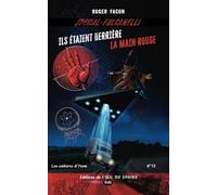SPECIAL FULCANELLI - ILS ÉTAIENT DERRIÈRE LA MAIN ROUGE