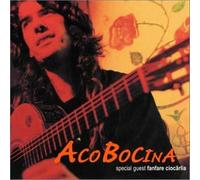 Special Guest Fanfare CiocRlia - Aco Bocina (Audio CD)